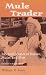 Mule Trader: Ray Lums Tales of Horses, Mules, and Men (Banner Book Series)