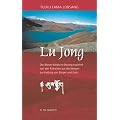 Lu Jong: Die �lteste tibetische Bewegungslehre von den M�nchen aus den Bergen zur Heilung von K�rper und Geist
