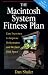 The Macintosh System Fitness Plan: Easy Exercises to Increase Performance and Reclaim Disk Space