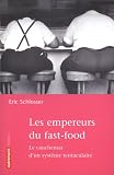 Les empereurs du Fast-Food : Le cauchemar d'un syst�me tentaculaire