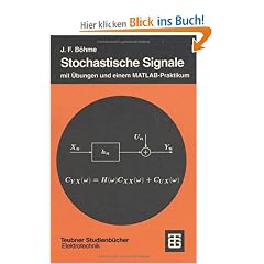 Stochastische Signale: Eine Einf�hrung in Modelle, Systemtheorie und Statistik  mit �bungen und einem MATLAB-Praktikum (Teubner Studienb�cher Technik)