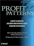 Profit Patterns : 30 Ways to Anticipate & Profit from Strategic Forces Reshaping your Business