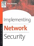 Implementing Network Security: Effective Security Strategies for the Enterprise