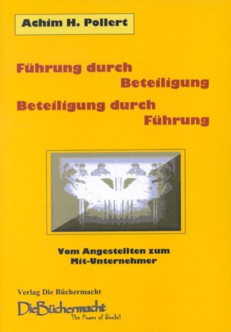 Führung durch Beteiligung, Beteiligung durch Führung. Vom Angestellten zum Mit-Unternehmer