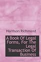 A Book Of Legal Forms, For The Legal Transaction Of Business