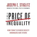 Price of Inequality: How Today's Divided Society Endangers Our Future