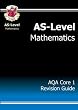 AS-Level Mathematics: AQA Core 1, Revision Guide: Core 1 Revision Guide - AQA