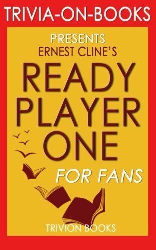 Ready Player One: A Novel by Ernest Cline (Trivia-on-Books)