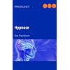Hypnose: Das Praxisbuch