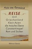 Reise durch Griechenland, Klein-Asien, die troische Ebene, Constantinopel, Rom und Sicilien (German Edition)