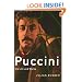 Puccini: His Life and Works (Master Musicians Series)