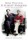 Review Fourth Estate Ltd  / Irish Peacock and Scarlet Marquess: The Real Trial of Oscar Wilde
