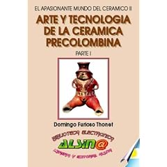 Arte y Tecnologia en la Ceramica Precolombina : Parte I