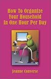 How to Organize Your Household in One Hour Per Day