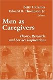 Men as Caregivers: Theory, Research, and Service Implications