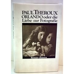 Paul Theroux: Orlando oder die Liebe zur Fotografie