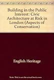 In the public interest : London's civic architecture at risk
