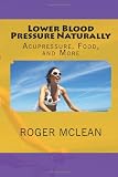 Lower Blood Pressure Naturally: Acupressure, Food, and More
