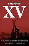The first XV : a selection of the best rugby writing