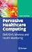 Pervasive Healthcare Computing: EMR/EHR, Wireless 