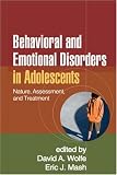 Behavioral and Emotional Disorders in Adolescents: Nature, Assessment, and Treatment