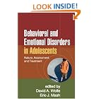 Click here to buy Behavioral and Emotional Disorders in Adolescents: Nature, Assessment, and... by David A. Wolfe and Eric J. Mash.