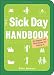 The Sick Day Handbook: Strategies and Techniques for Faking It The Sick Day Handbook: Strategies and Techniques for Faking It