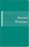 Der Abituriententag: Die Geschichte einer Jugendschuld - Franz Werfel