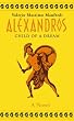 Alexander: Child of a Dream v.1: Child of a Dream Vol 1