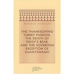 The Thanksgiving Turkey Pardon, the Death of Teddy's Bear, and the Sovereign Exception of Guantanamo