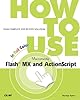 How to Use Macromedia Flash MX and ActionScript (2nd Edition)