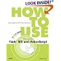 How to Use Macromedia Flash MX and ActionScript (2nd Edition) (How to Use)
