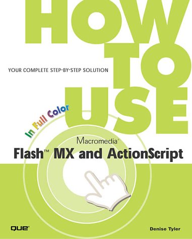 How to Use Macromedia Flash MX and ActionScript (2nd Edition) (How to Use)