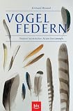Vogelfedern - Federn heimischer Arten bestimmen - Einhard Bezzel