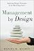 Management by Design: Applying Design Principles to the Work Experience