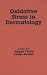 Book Oxidative Stress in Dermatology (Clinical Dermatology)