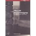 Die Last des Schweigens. Gespr�che mit Kindern von NS-T�tern