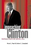 Impeaching Clinton: Partisan Strife on Capitol Hill (Studies in Government and Public Policy)