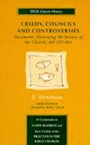 Creeds, Councils and Controversies: Documents Illustrating the History of the Church, A.D.337-461 (SPCK Church History)