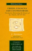 Creeds, Councils and Controversies: Documents Illustrating the History of the Church, A.D.337-461 (SPCK church history)