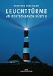 Leuchtt�rme an Deutschlands K�sten: Bilder, Texte, Dokumente