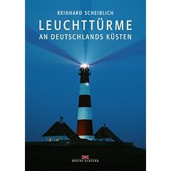 Leuchtt�rme an Deutschlands K�sten: Bilder, Texte, Dokumente