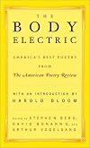 The Body Electric: America's Best Poetry from The American Poetry Review