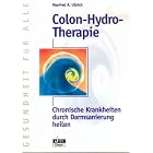 Colon- Hydro- Therapie. Chronische Krankheiten durch Darmsanierung heilen. by  Manfred A. Ullrich and Rolf. D�hler