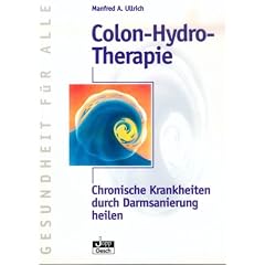 Colon-Hydro-Therapie: Chronische Krankheiten durch Darmsanierung heilen