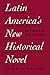 Latin America's New Historical Novel (Texas Pan American Series)