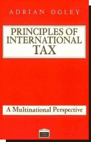 The Principles of International Tax: A Multinational Perspective
