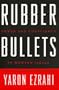 Rubber Bullets: Power and Conscience in Modern Israel