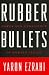 Rubber Bullets: Power and Conscience in Modern Israel