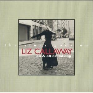 The Story Goes On Liz Callaway On and Off Broadway by Cy Coleman, Richard Rodgers, Peter / Rubins, Josh Larson, Burt Bacharach, and Lionel Bart (Audio CD - 2001) - Original recording reissued
